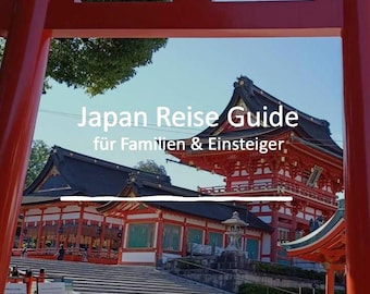 Japan Reise Guide für Familien und Einsteiger mit Routen, Kosten und Tipps Tokyo Kyoto Osaka