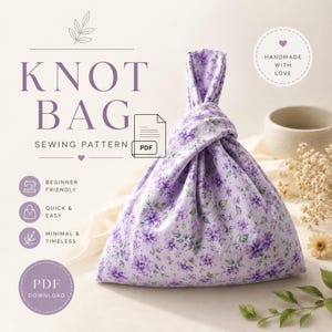 Può includere: Una borsa a nodo color viola chiaro con un piccolo motivo floreale e foglie verdi. Il testo sull'immagine recita KNOT BAG SEWING PATTERN, PDF, BEGINNER FRIENDLY, QUICK & EASY, MINIMAL & TIMELESS, PDF DOWNLOAD e HANDMADE WITH LOVE.