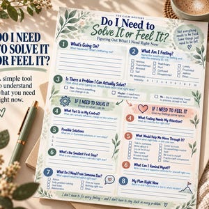 May include: A printed worksheet titled Do I Need to Solve It or Feel It? featuring a structured layout with numbered sections, checkboxes, and lines for writing. The design includes botanical leaf illustrations and text prompts for emotional processing.