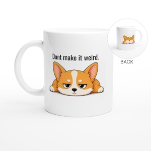 Può includere: Tazza in ceramica bianca con un corgi dei cartoni animati con un'espressione irritata e la scritta "Don't make it weird". Il retro della tazza mostra il posteriore del corgi. Un design divertente per gli amanti dei cani.