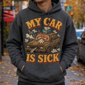 Funny Cool Car PNG | My Car Is Sick | Sarcastic Car Shirt Design | Vintage Car Meme | Relatable Carr Graphic | DTG PNG | Instant download