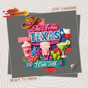 May include: A DTF transfer design shaped like the state of Texas featuring a leopard print cowboy hat, a pink drink with a heart, a cow skull, bluebonnets, a cactus, and a margarita. The text reads She's From TEXAS I Can Tell.