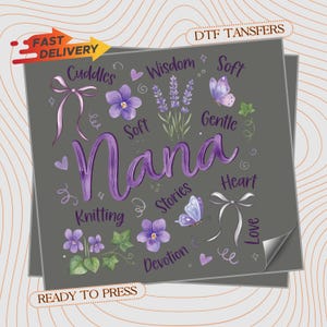 May include: A gray DTF transfer sheet featuring the word Nana in large purple script, surrounded by purple flowers, lavender sprigs, butterflies, bows, and the words Cuddles, Wisdom, Soft, Gentle, Knitting, Stories, Heart, Devotion, and Love.