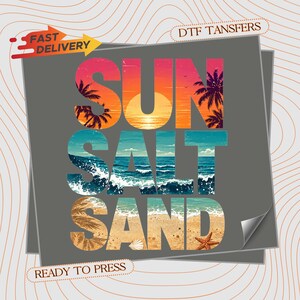 May include: A DTF transfer sheet featuring the text SUN SALT SAND. The letters are filled with a beach scene showing a sunset with palm trees, ocean waves, and a sandy shore with a seashell and starfish. Includes text FAST DELIVERY and READY TO PRESS.