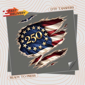 May include: A DTF transfer design featuring a distressed American flag with the number "250" in gold. The design includes the text "Fast Delivery" and "Ready to Press". The flag's blue field has gold stars.