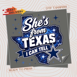 May include: A DTF transfer sheet featuring a dark blue Texas-shaped graphic with a starry night sky pattern. The text reads She's from TEXAS I CAN TELL in white and blue lettering, accompanied by a large blue star and small four-pointed star accents.