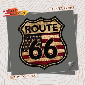 May include: A Route 66 shield-shaped graphic transfer featuring a distressed American flag pattern with the text ROUTE 66 in bold black letters. The design includes the text DTF TANSFERS, FAST DELIVERY, and READY TO PRESS on a gray background.