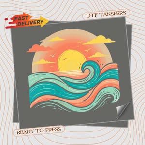 May include: A DTF transfer sheet featuring a graphic illustration of a sunset over ocean waves. The design includes a large yellow sun, orange sky, and stylized teal and coral waves. Text on the sheet reads FAST DELIVERY, DTF TANSFERS, and READY TO PRESS.