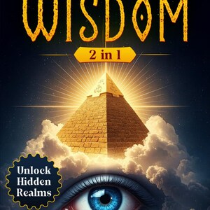 Puede incluir: Portada del libro "The Book of Wisdom" con una pir&aacute;mide, un ojo y el texto "Unlock Hidden Realms". La portada es oscura con letras doradas y un ojo azul. Autor: Noah S. Joseph.