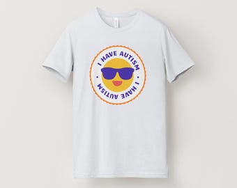 I Have Autism  Emoji T-Shirt – Fun, Confident Autism Awareness Graphic Tee