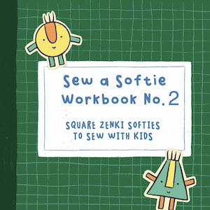 Op de afbeelding: Groene, geruite omslag van een naaiwerkboek met de titel "Sew a Softie Workbook No. 2" met de tekst "Square Zenki Softies to Sew with Kids" en een websiteadres. De omslag toont drie cartoonfiguren: een gele cirkel met een glimlachend gezicht, een groene driehoek met een glimlachend gezicht en een oranje vierkant met een glimlachend gezicht.