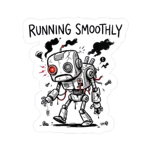 Running Smoothly Robot Sticker, Funny Error Laptop Decal, Burnout Tech Humor Sticker for Coders & Office Workers