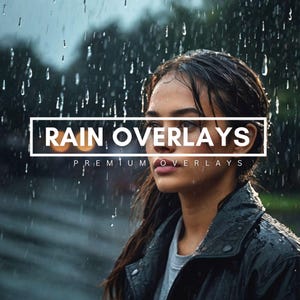 May include: A woman in a black jacket is seen in the rain, with water droplets visible. The image has the text "RAIN OVERLAYS" and "PREMIUM OVERLAYS" in a white rectangular box, suggesting a digital product.