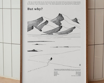 May include: A framed vertical poster featuring a black and white line drawing of a mountain range and a lone figure walking across a vast landscape. The text "But why?" is printed in the upper left corner, with additional text blocks at the top and bottom.