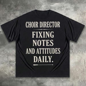 Choir Director Fixing Notes Attitudes Daily PNG, Funny Music Teacher Gift, Conductor Sublimation Design, Digital Download PNG