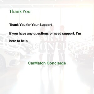 May include: The image features the text "Thank You" and "Thank You for Your Support" in green. Additional text reads "If you have any questions or need support, I'm here to help." The CarMatch Concierge logo is also visible.