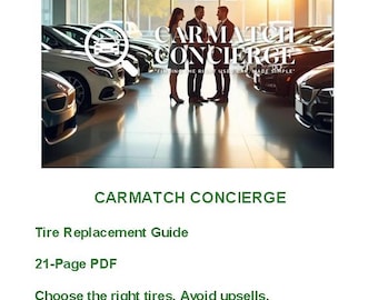 21‑Page Tire Replacement Guide | How to Choose Tires | Avoid Upsells | Tire Buying Tips | CarMatch Concierge PDF