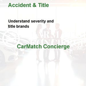 May include: Image features the text "Accident & Title" and "Understand severity and title brands." The words "CarMatch Concierge" are also displayed. Three people are standing in front of a row of cars.