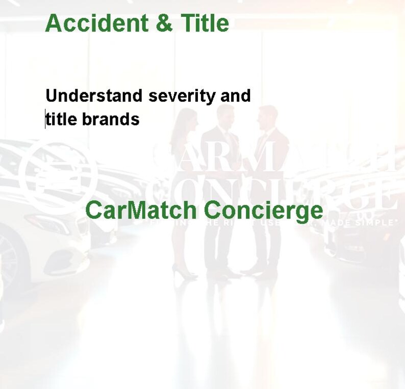May include: Image features the text "Accident & Title" and "Understand severity and title brands." The words "CarMatch Concierge" are also displayed. Three people are standing in front of a row of cars.