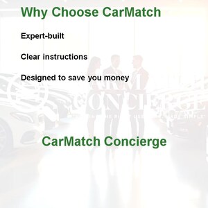 May include: White background with green text that reads "Why Choose CarMatch". The text lists "Expert-built", "Clear instructions", and "Designed to save you money". The words "CarMatch Concierge" are also in green.