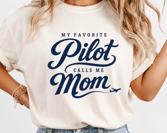 My Favorite Pilot Calls Me Mom Shirt, Pilot Mom Shirt, Aviation Mom Shirt, Airplane Shirt, Pilot Gift for Mom, Funny Mom Comfort Colors Tee