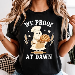 We Proof At Dawn Shirt, Funny Sourdough Baker Tee, Spooky Ghost Baking Top, Bread Maker Gift, Cottagecore Halloween Apparel