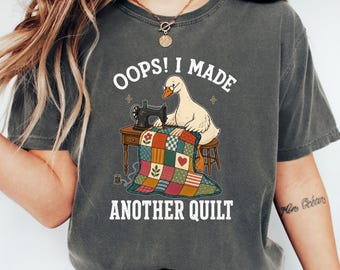 Oops I Made Another Quilt Shirt, Funny Goose Quilter Tee, Vintage Sewing Machine Top, Patchwork Maker Gift, Comfort Colors Sewing Lover