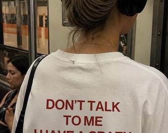Dont talk to me i have a crazy Boyfriend T-Shirt