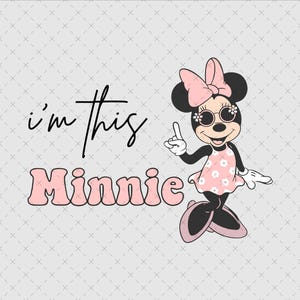 A graphic featuring Minnie Mouse in sunglasses and a pink dress with white flowers. The text "I'm this Minnie" is above the character's name in a retro font, all on a light gray background.