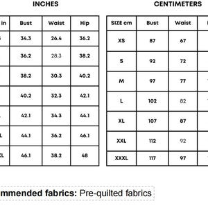 May include: A black and white size chart table with two sections labeled INCHES and CENTIMETERS. The table lists sizes from XS to XXXL with corresponding bust, waist, and hip measurements. Below the table, the text reads: Recommended fabrics: Pre-quilted fabrics.
