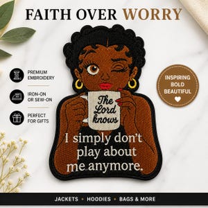 May include: Embroidered patch featuring a cartoon woman winking and holding a mug with the text "The Lord knows." The patch includes the phrase "I simply don't play about me anymore." The patch is designed for jackets, hoodies, and bags.
