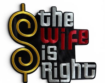 The Wife Is Right Embroidered Patch
