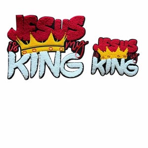 May include: Two embroidered patches with the text "JESUS is my KING". The word "JESUS" is in red, the crown is gold, and "KING" is in white. One patch is larger than the other.