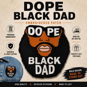 Peut inclure: Écusson brodé avec les mots "DOPE BLACK DAD". Le patch présente un visage stylisé avec des lunettes de soleil et une barbe. Le texte supplémentaire comprend "Premium Embroidery", "Durable & Long Lasting" et "Perfect Gift for Dads".