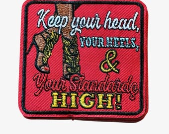 Keep Your Head, Your Heels & Your Standards High Embroidered Patch