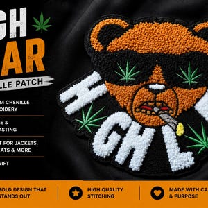 May include: Embroidered chenille patch featuring a bear wearing sunglasses and smoking a joint, with the words "HIGH LIFE". The patch is orange, black, and white, with green cannabis leaves. The text "HIGH BEAR" is above.