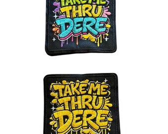 Take Me Thru Dere Embroidered Patch