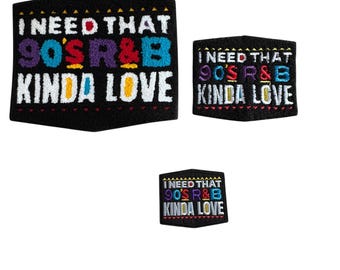 I Need That 90’s R&B Kinda Love Patch