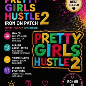 May include: Embroidered iron-on patch with the text "PRETTY GIRLS HUSTLE 2" in vibrant colors. The patch is designed for jackets, bags, and more. Features include easy application, durability, and premium embroidery. Includes "Best Seller" seal.