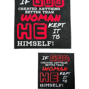 Pode incluir: Dois patches quadrados pretos com texto bordado em branco e vermelho. O patch maior diz "IF GOD CREATED ANYTHING BETTER THAN WOMAN HE KEPT IT TO HIMSELF!". O patch menor tem o mesmo texto.