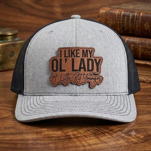 I Like My Ol Lady Hat, Leather Patch Trucker Hat, Funny Husband Gift