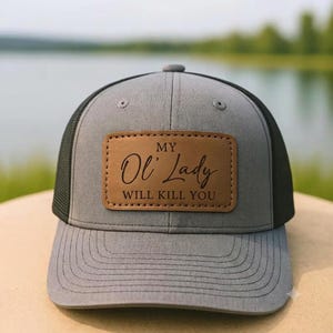 My Ol Lady Will Kill You Hat, Leather Patch Trucker Hat, Funny Husband Gift