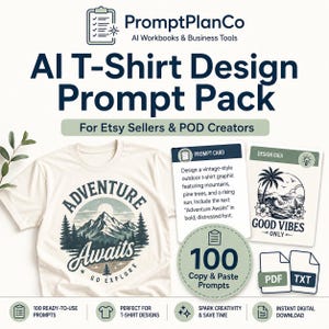 May include: An AI T-Shirt Design Prompt Pack by PromptPlanCo featuring a cream t-shirt with a mountain graphic and text Adventure Awaits, two informational cards with design examples, and icons representing 100 copy and paste prompts.