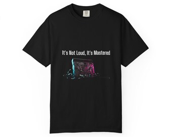 It's Not Loud, It's Mastered T-Shirt | The Vibes The Only Rule Tee
