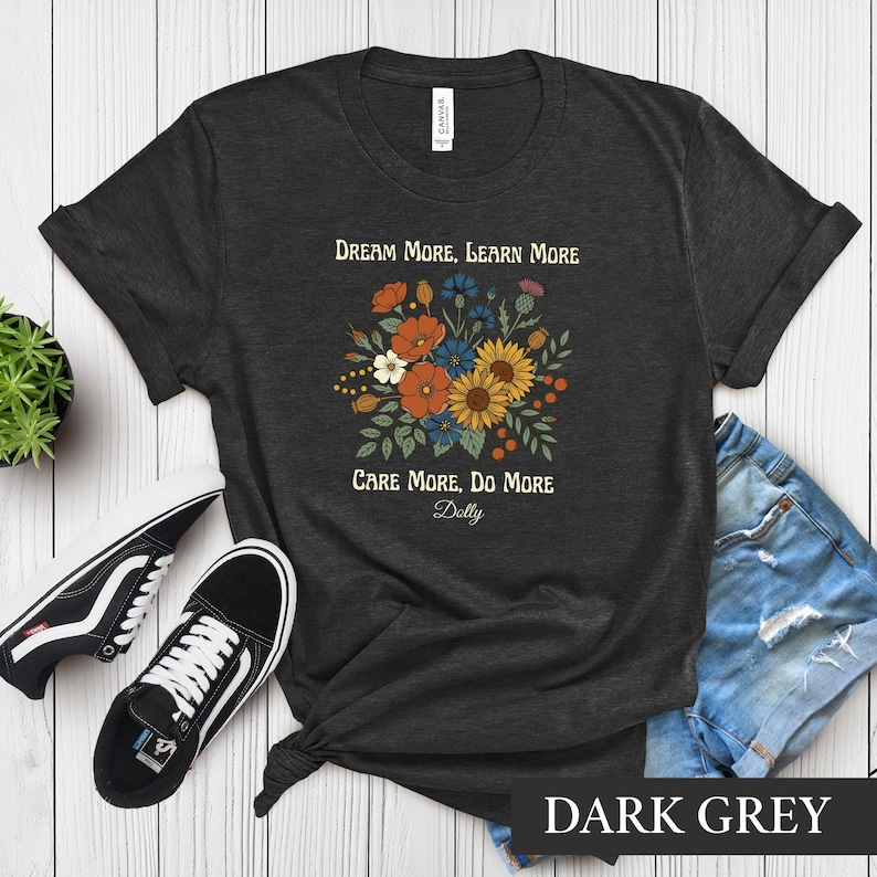 Dolly Parton Quote Shirt, Dream More Learn More Tee, Country Music Fan Floral Tshirt, Boho Wildflower Graphic, Southern Gift Idea