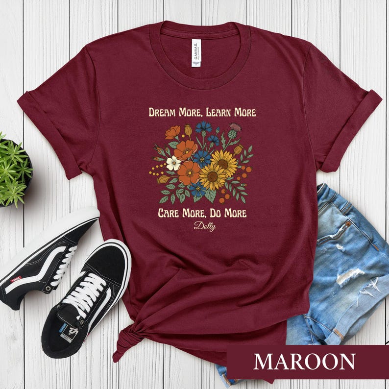 Dolly Parton Quote Shirt, Dream More Learn More Tee, Country Music Fan Floral Tshirt, Boho Wildflower Graphic, Southern Gift Idea