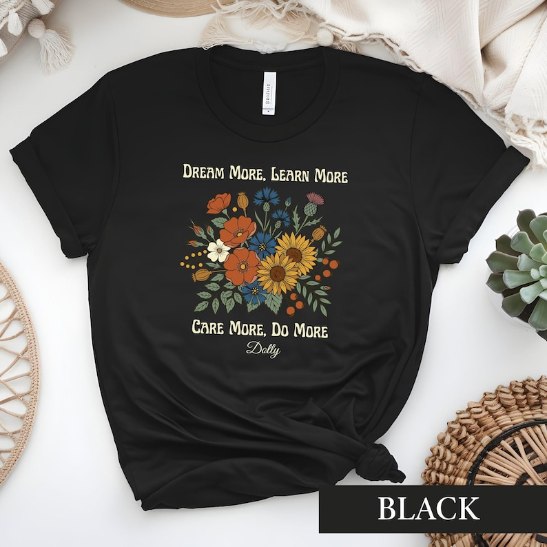 Dolly Parton Quote Shirt, Dream More Learn More Tee, Country Music Fan Floral Tshirt, Boho Wildflower Graphic, Southern Gift Idea