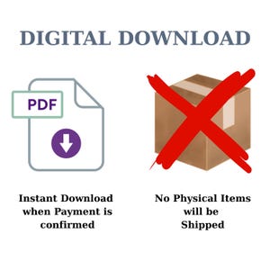 May include: Image promoting digital downloads. Features a PDF icon with a purple arrow, and a box with a red X. Text states "Instant Download when Payment is confirmed" and "No Physical Items will be Shipped."