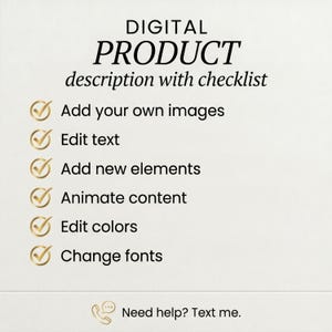 May include: A digital product description with a checklist. The text includes options to add images, edit text, add elements, animate content, edit colors, and change fonts. A phone icon with the text "Need help? Text me." is at the bottom.