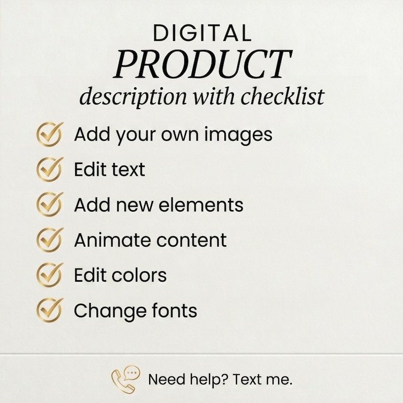May include: A digital product description with a checklist. The text includes options to add images, edit text, add elements, animate content, edit colors, and change fonts. A phone icon with the text "Need help? Text me." is at the bottom.